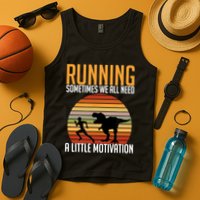 Running Sometimes We All Need A Little Motivation Quote Tank Top