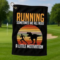 Running Sometimes We All Need A Little Motivation Quote Golf Towel