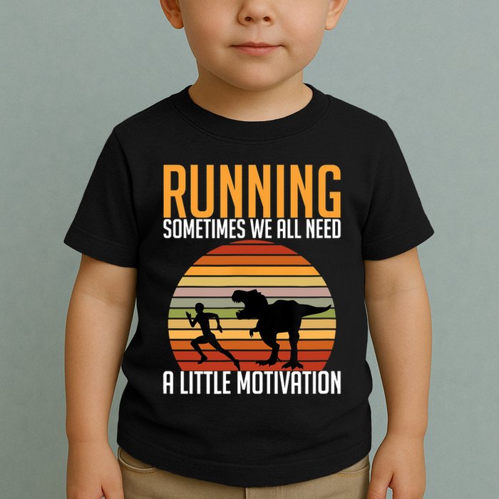 Running Sometimes We All Need A Little Motivation Quote Toddler T-Shirt