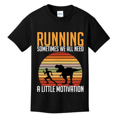Running Sometimes We All Need A Little Motivation Quote Kids T-Shirt