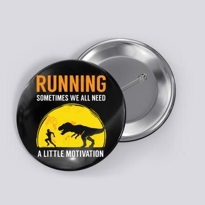 Running Sometimes We All Need A Little Motivation T Button