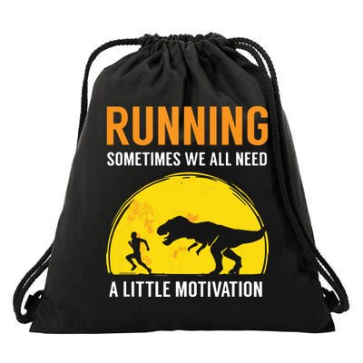 Running Sometimes We All Need A Little Motivation T Drawstring Bag
