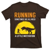 Running Sometimes We All Need A Little Motivation T T-Shirt