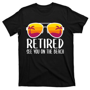 Retired See You On The Beach Funny Retirement Party Gift T-Shirt