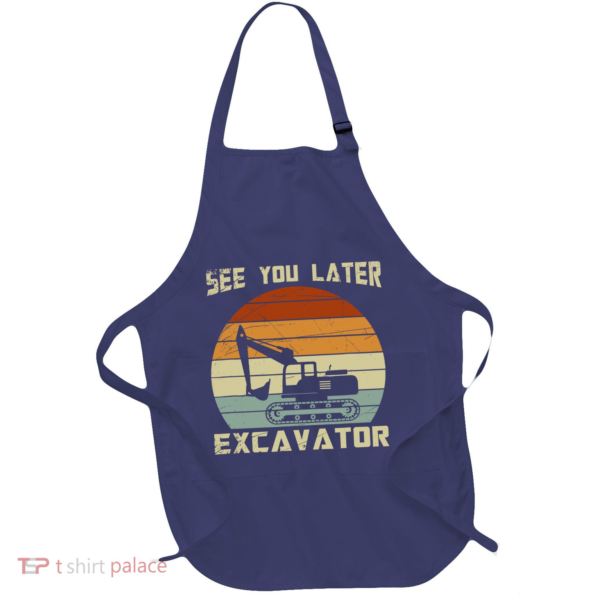Retro See You Later Excavator Apron