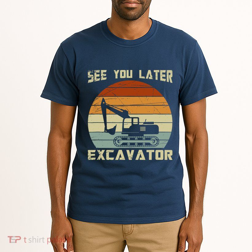 Retro See You Later Excavator Tall T-Shirt