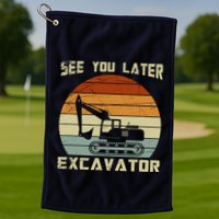 Retro See You Later Excavator Golf Towel