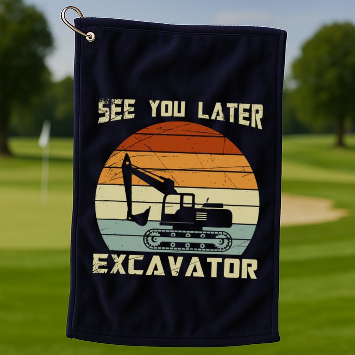 Retro See You Later Excavator Golf Towel