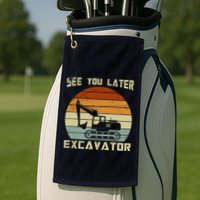 Retro See You Later Excavator Golf Towel