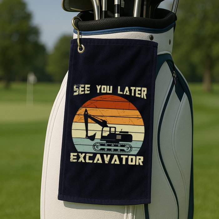 Retro See You Later Excavator Golf Towel
