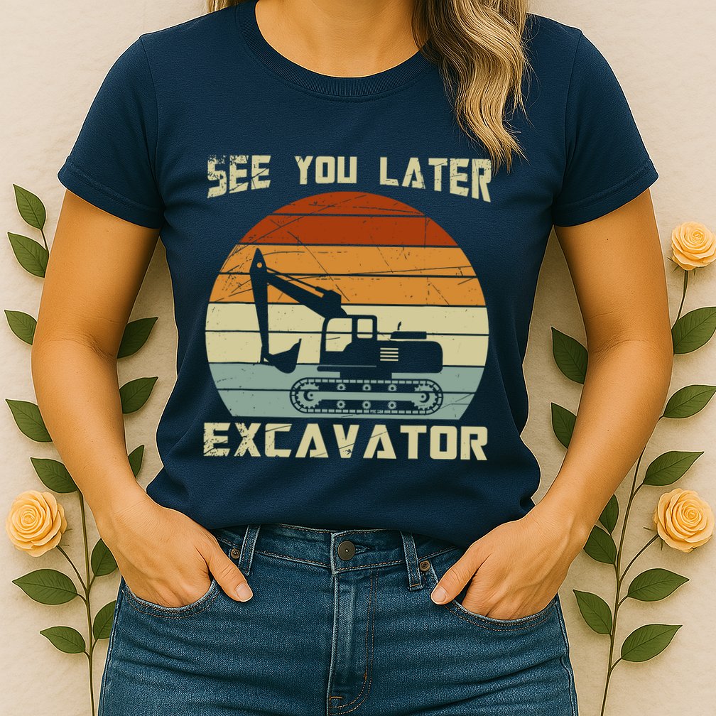 Retro See You Later Excavator Womens T-Shirt