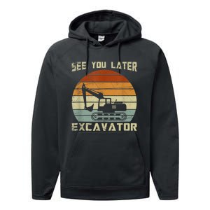 Retro See You Later Excavator Funny Gift Performance Fleece Hoodie