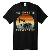 Retro See You Later Excavator Funny Gift Tall T-Shirt