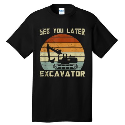 Retro See You Later Excavator Funny Gift Tall T-Shirt