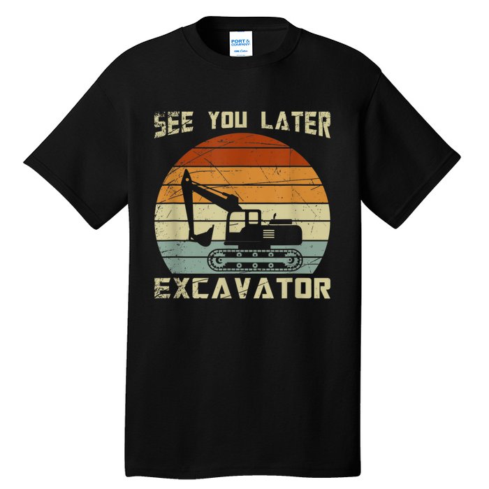 Retro See You Later Excavator Funny Gift Tall T-Shirt