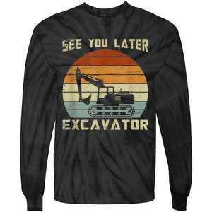 Retro See You Later Excavator Funny Gift Tie-Dye Long Sleeve Shirt