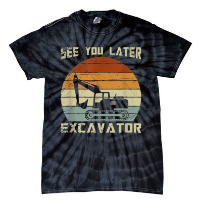 Retro See You Later Excavator Funny Gift Tie-Dye T-Shirt