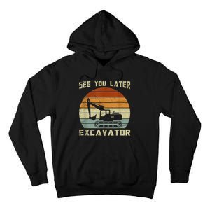 Retro See You Later Excavator Funny Gift Tall Hoodie