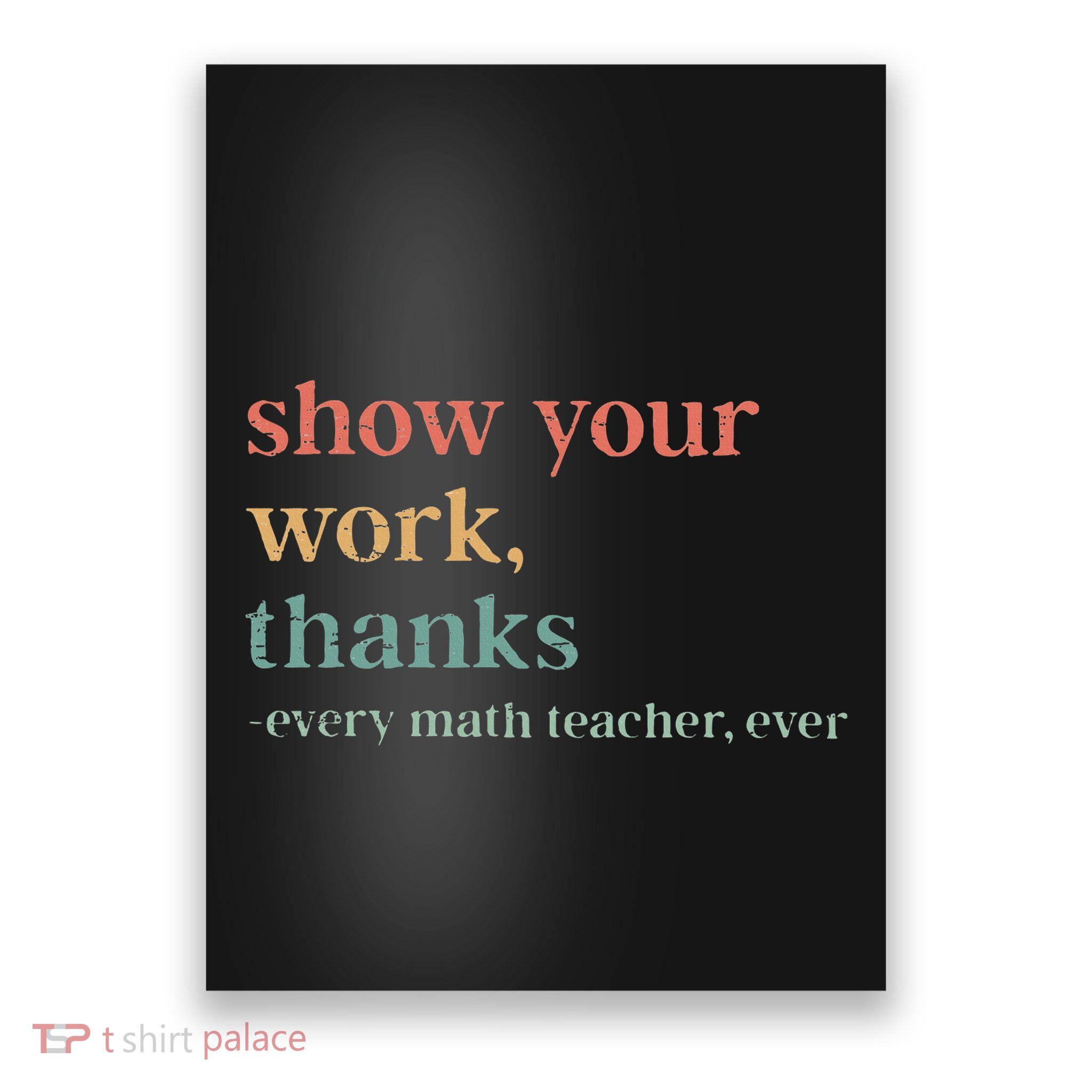 Retro Show Your Work Thanks Every Math Teacher Funny Numbers Poster