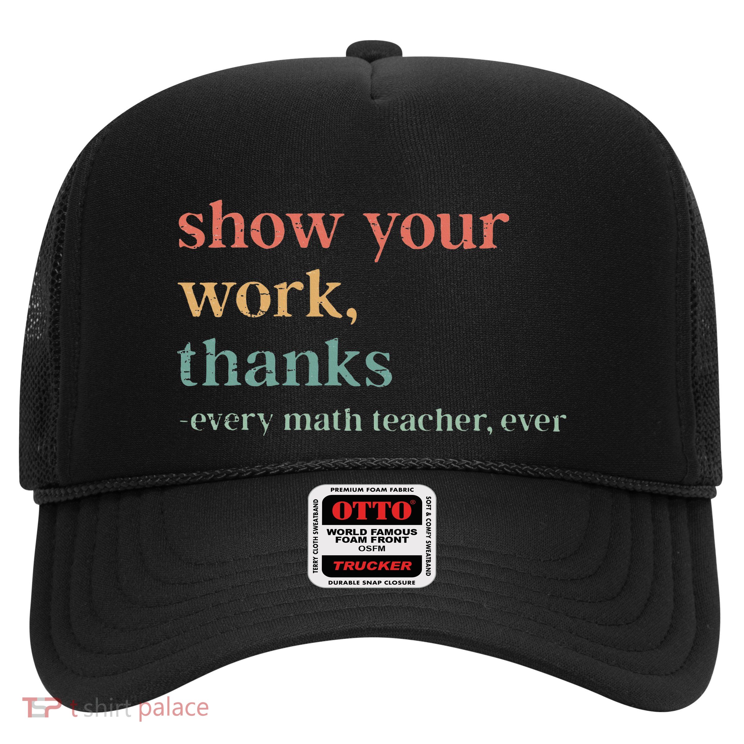 Retro Show Your Work Thanks Every Math Teacher Funny Numbers Trucker Hat