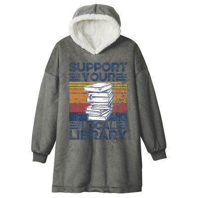 Retro Support Your Local Library Library Lover Book Reader Hooded Wearable Blanket