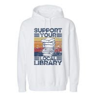 Retro Support Your Local Library Library Lover Book Reader Garment-Dyed Fleece Hoodie