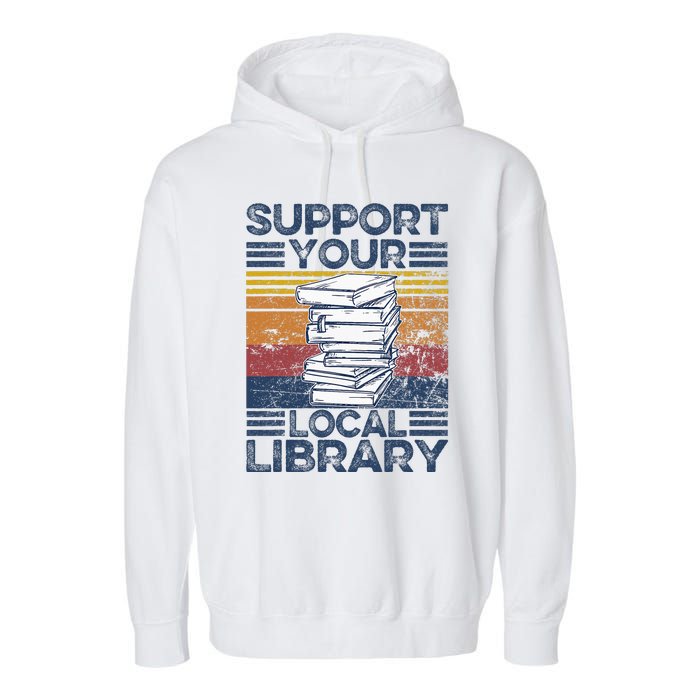 Retro Support Your Local Library Library Lover Book Reader Garment-Dyed Fleece Hoodie