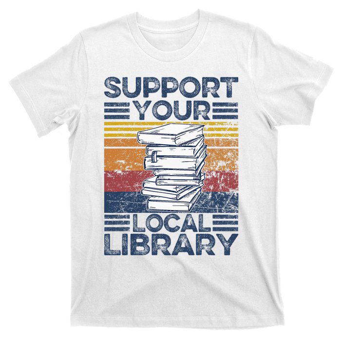 Retro Support Your Local Library Library Lover Book Reader T-Shirt