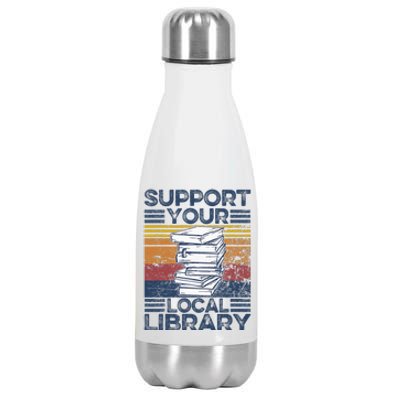 Retro Support Your Local Library Library Lover Book Reader Stainless Steel Insulated Water Bottle