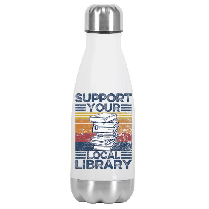 Retro Support Your Local Library Library Lover Book Reader Stainless Steel Insulated Water Bottle