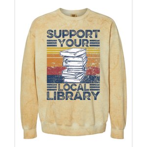 Retro Support Your Local Library Library Lover Book Reader Colorblast Crewneck Sweatshirt