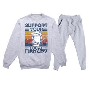 Retro Support Your Local Library Library Lover Book Reader Premium Crewneck Sweatsuit Set