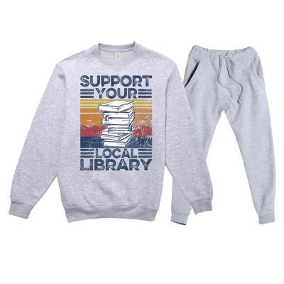 Retro Support Your Local Library Library Lover Book Reader Premium Crewneck Sweatsuit Set