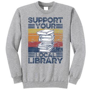 Retro Support Your Local Library Library Lover Book Reader Tall Sweatshirt