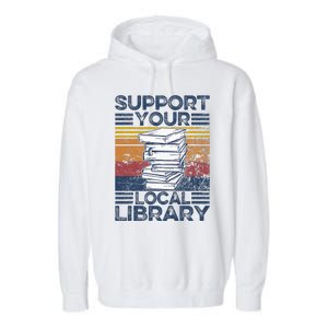 Retro Support Your Local Library Library Lover Book Reader Garment-Dyed Fleece Hoodie