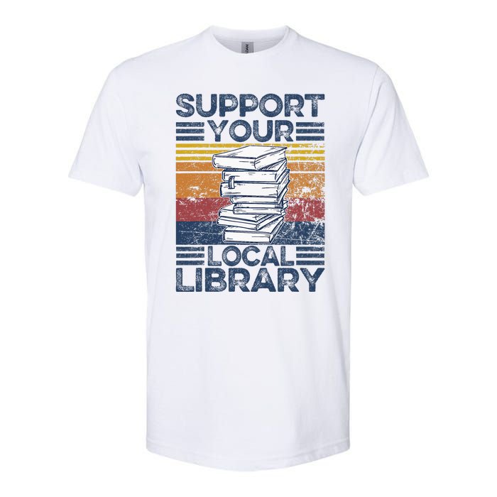 Retro Support Your Local Library Library Lover Book Reader Softstyle® CVC T-Shirt