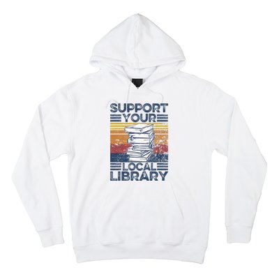 Retro Support Your Local Library Library Lover Book Reader Hoodie