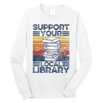 Retro Support Your Local Library Library Lover Book Reader Long Sleeve Shirt