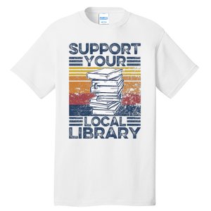 Retro Support Your Local Library Library Lover Book Reader Tall T-Shirt