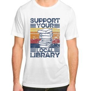 Retro Support Your Local Library Library Lover Book Reader Adult ChromaSoft Performance T-Shirt