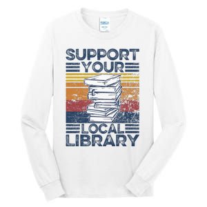 Retro Support Your Local Library Library Lover Book Reader Tall Long Sleeve T-Shirt