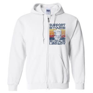 Retro Support Your Local Library Library Lover Book Reader Full Zip Hoodie