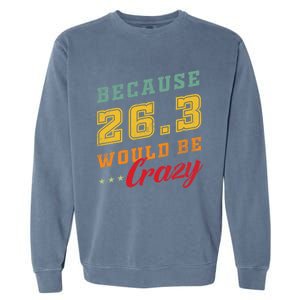 Running The 26 2 Miles And Be A Finisher For Marathon Cute Gift Garment-Dyed Sweatshirt