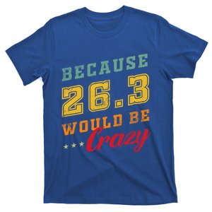 Running The 26 2 Miles And Be A Finisher For Marathon Cute Gift T-Shirt