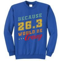 Running The 26 2 Miles And Be A Finisher For Marathon Cute Gift Tall Sweatshirt