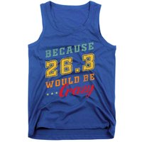 Running The 26 2 Miles And Be A Finisher For Marathon Cute Gift Tank Top