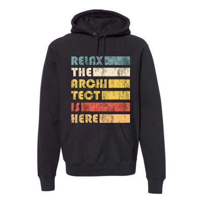 Relax The Architect For Civil Engineers & Architects Premium Hoodie