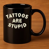retro Tattoos Are Stupid 11oz C Handle Ceramic Mug