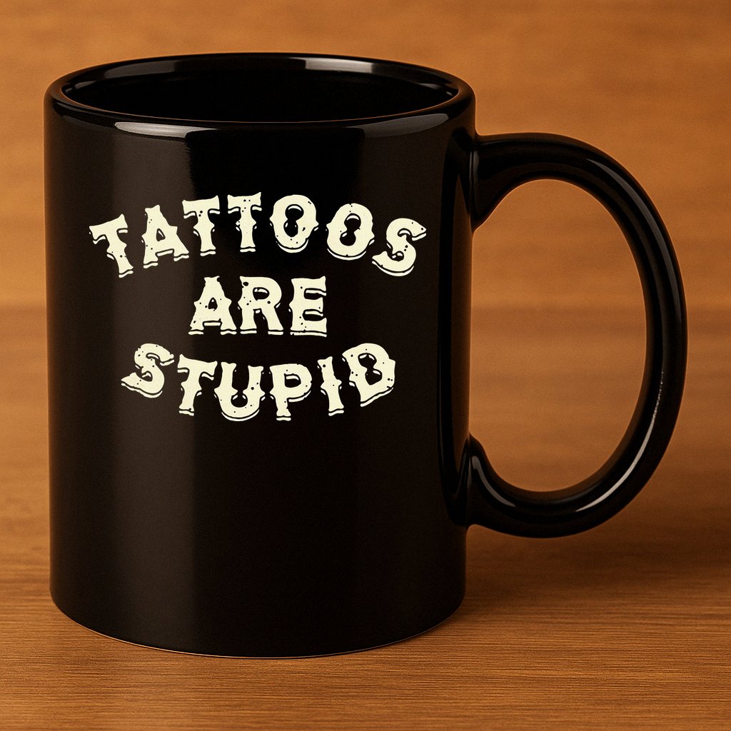 retro Tattoos Are Stupid 11oz C Handle Ceramic Mug