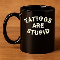 retro Tattoos Are Stupid 11oz C Handle Ceramic Mug